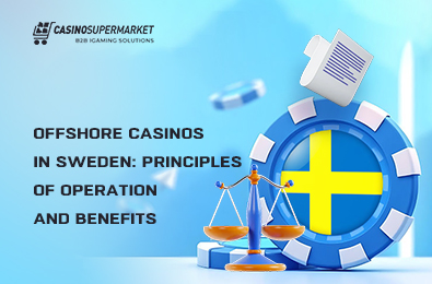 Offshore Casinos in Sweden: Principles of Operation and Benefits