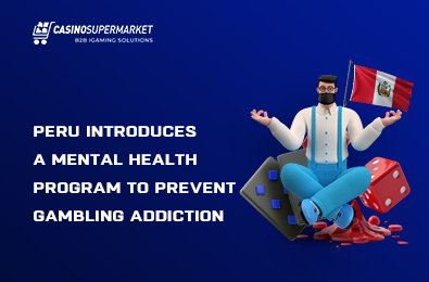 Peru Introduces a Mental Health Program to Prevent Gambling Addiction
