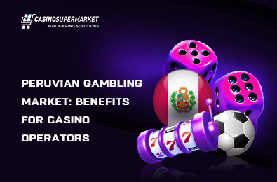 Peruvian Gambling Market: Why It Is Beneficial for Operators