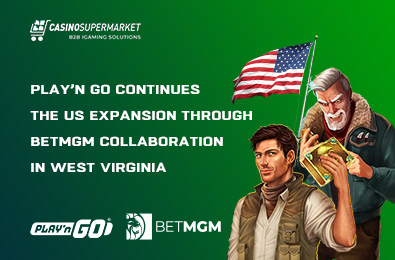 Play’n GO continues the US expansion through BetMGM collaboration in West Virginia