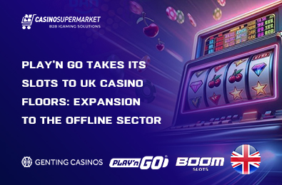 Play’n GO Takes Its Slots to UK Casino Floors: Expansion to the Offline Sector