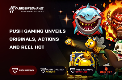 Push Gaming Unveils Originals, Actions and Reel Hot