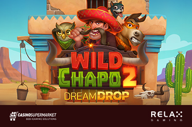 Relax Gaming Adds the Dream Drop Mechanic to Its Wild Chapo 2 Slot