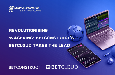 Revolutionising Wagering: BetConstruct's BetCloud Takes the Lead