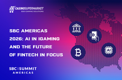 SBC Americas 2026: AI in iGaming and the Future of Fintech in Focus
