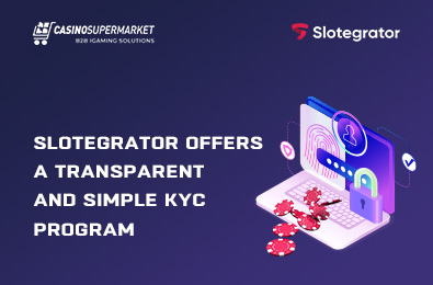 Slotegrator Offers a Transparent and Simple KYC Program