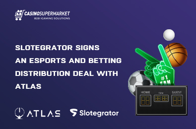 Slotegrator Signs an eSports and Betting Distribution Deal with Atlas