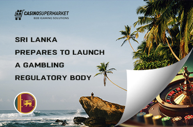 Sri Lanka Prepares to Launch a Gambling Regulatory Body