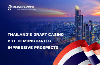 Thailand’s Draft Casino Bill Demonstrates Impressive Prospects