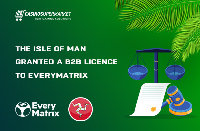 The Isle of Man Granted a B2B Licence to EveryMatrix
