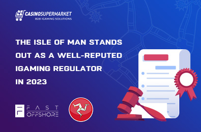 The Isle of Man Stands Out as a Well-Reputed iGaming Regulator in 2023