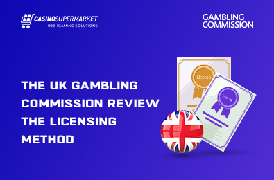 The UK Gambling Commission Reviews the Licensing Method