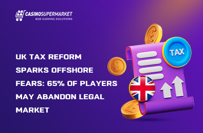 UK Tax Reform Sparks Offshore Fears: 65% of Players May Abandon Legal Market