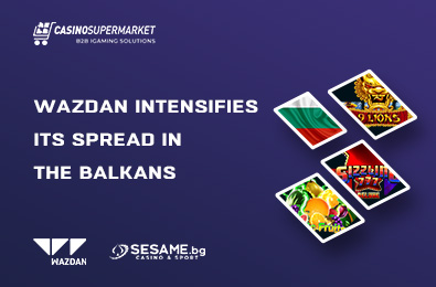 Wazdan Intensifies Its Spread in the Balkans