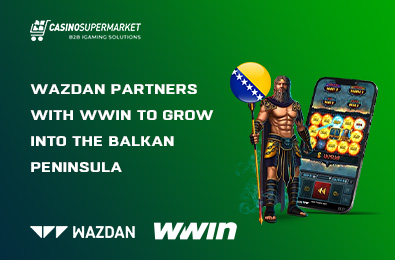 Wazdan Partners with WWin to Grow into the Balkan Peninsula