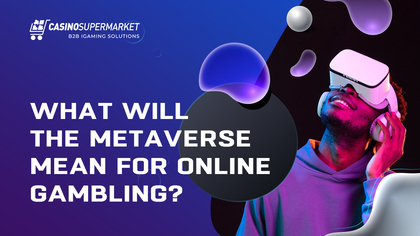 What Will the Metaverse Mean for Online Gambling?