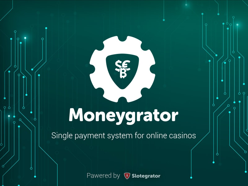 Moneygrator: a single payment solution for online casino