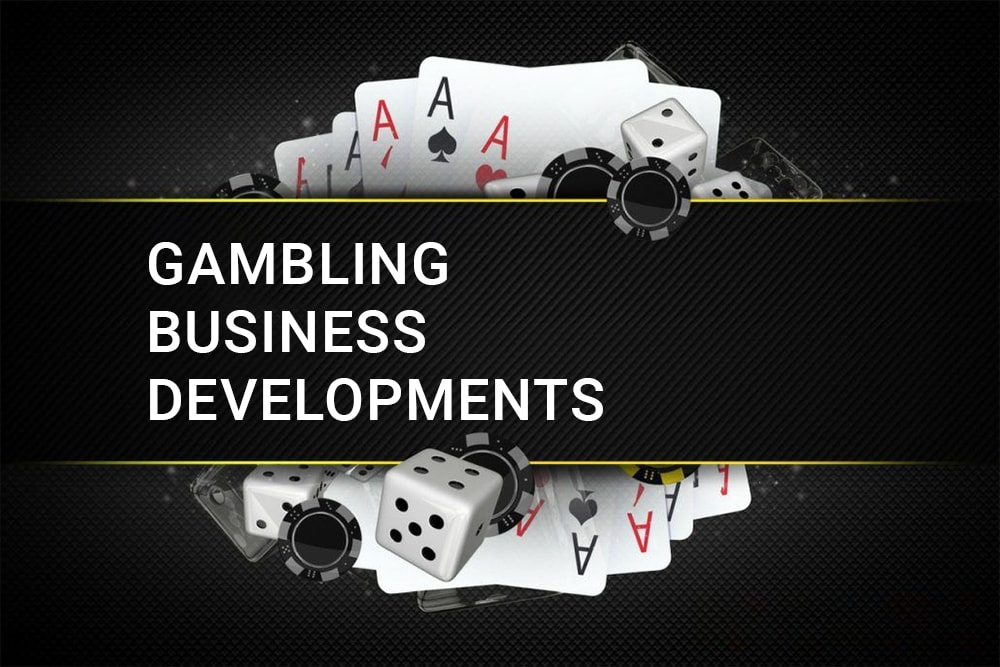 trends of gambling business developments