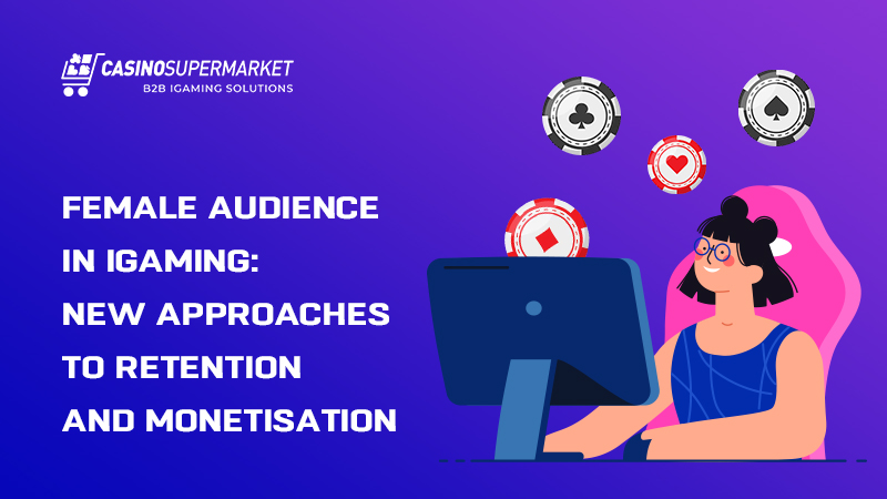 Female audience retention in iGaming: new approach