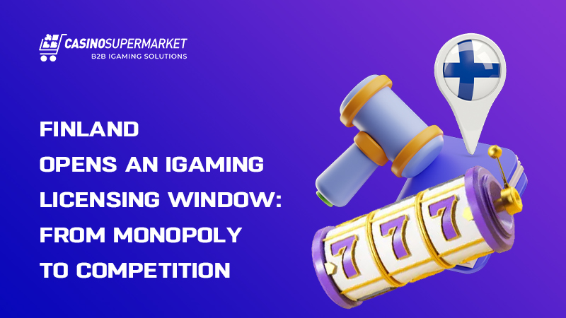 iGaming market launch in Finland: licensing window