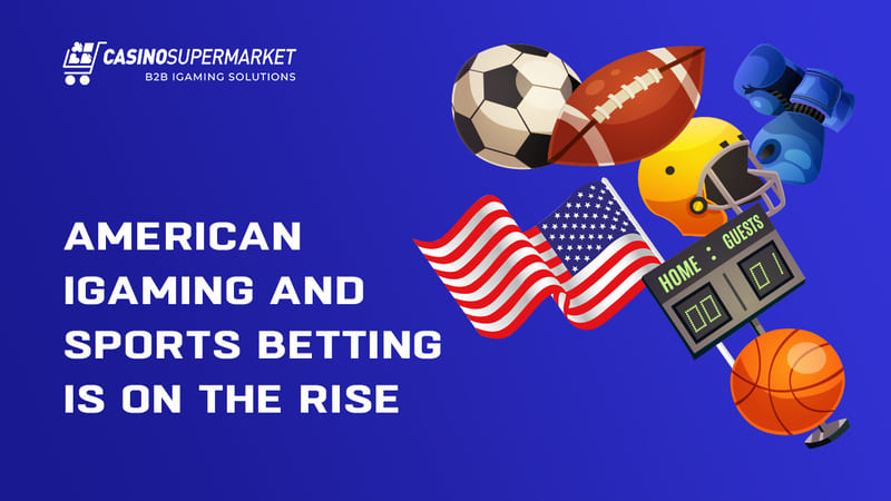 American iGaming and sports betting is on the rise