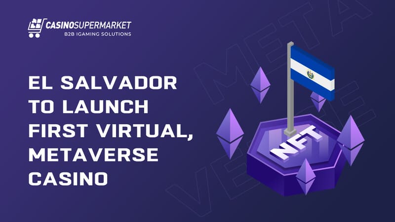 El Salvador to launch first virtual, metaverse casino