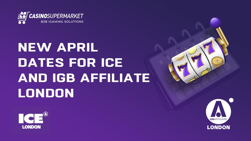 New dates for ICE and iGB Affiliate London events