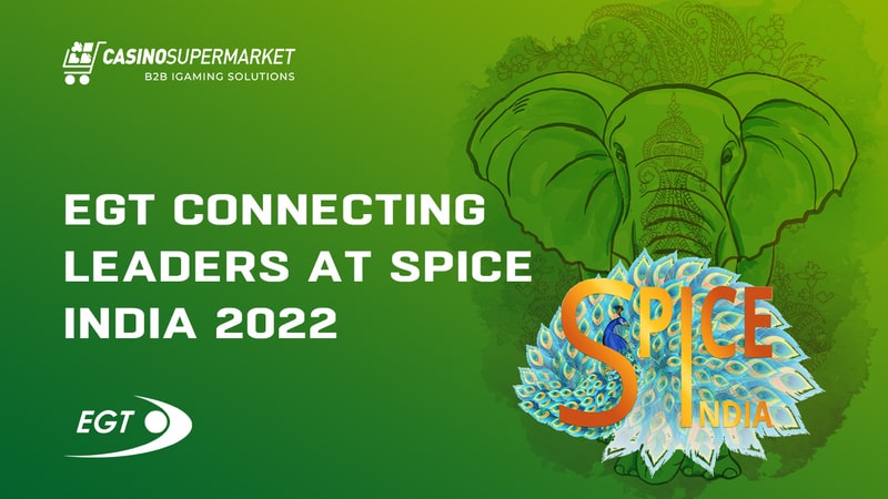 EGT connecting leaders at SPiCE India 2022