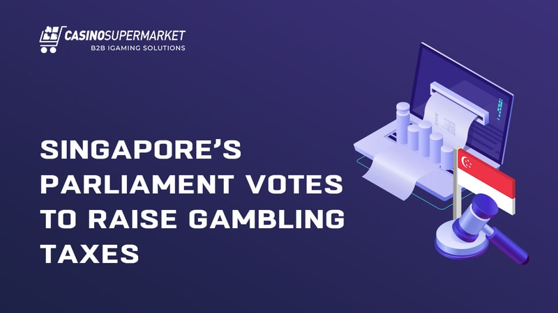 Singapore’s parliament votes to raise gambling taxes