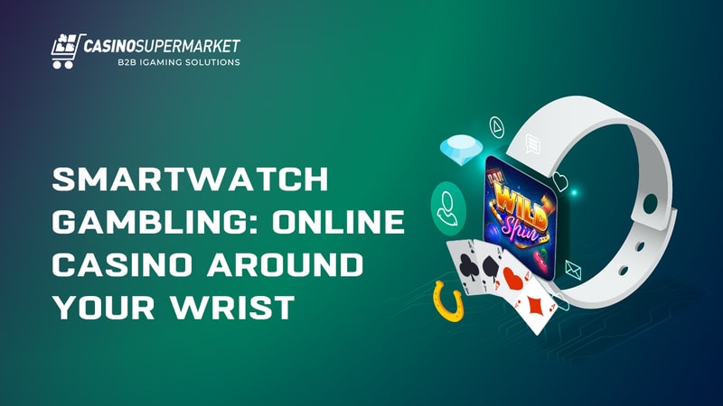 Smartwatch gambling: online casino around your wrist