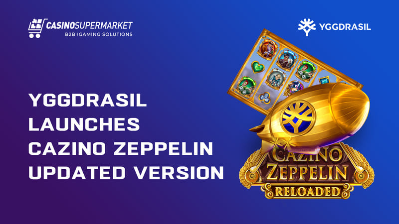 Yggdrasil launches Cazino Zeppelin Reload