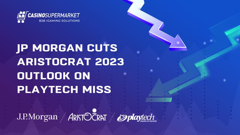 JP Morgan cuts Aristocrat 2023 outlook on Playtech miss
