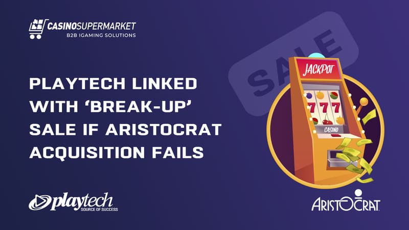 Playtech linked with ‘break-up’ sale if Aristocrat purchase fails
