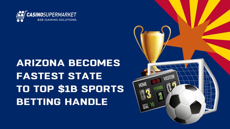 Arizona becomes the fastest state to top $ 1B betting handle