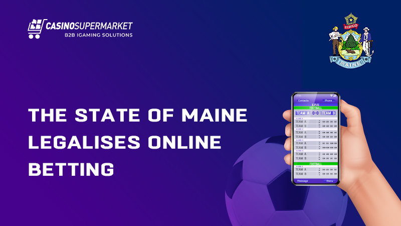 The state of Maine legalises online betting