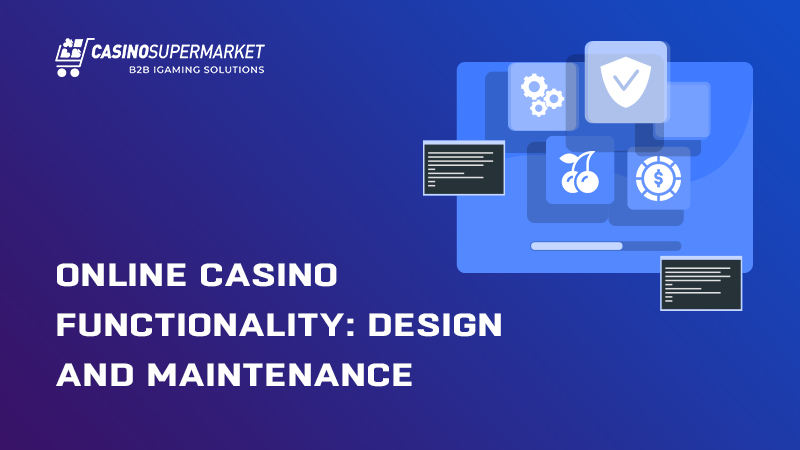 Online casino functionality: design and maintenance