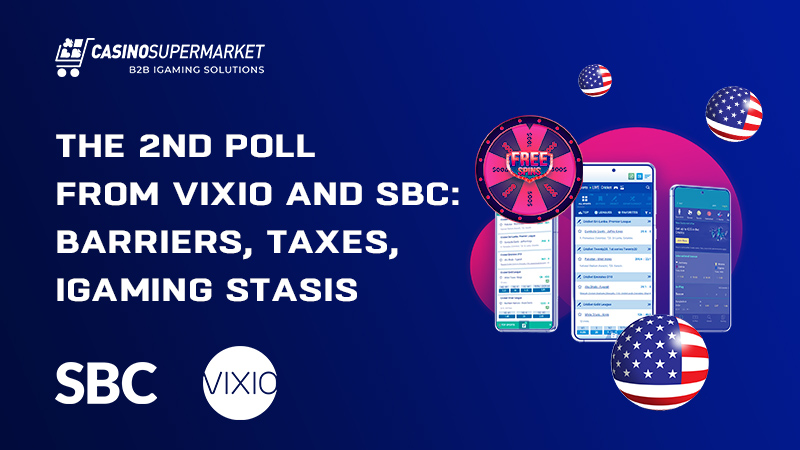 VIXIO and SBC study: barriers, taxes, iGaming stasis