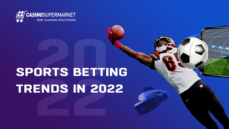 Sports betting: main trends in 2022