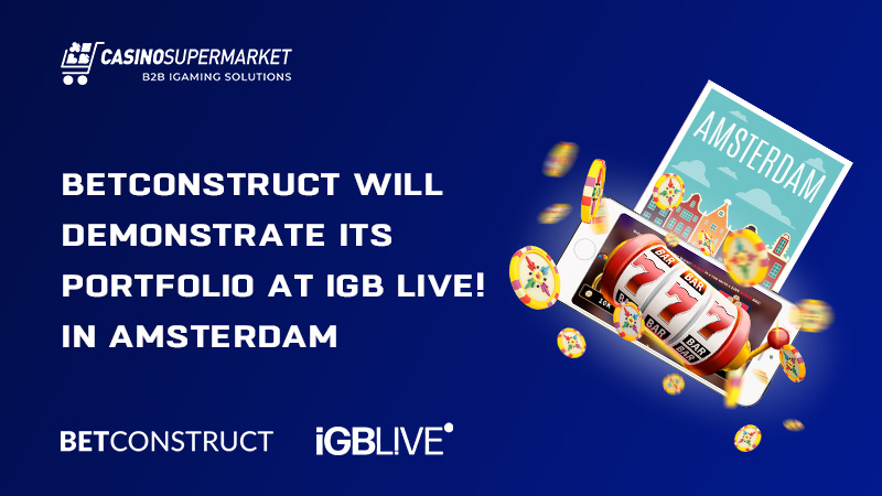 BetConstruct: participation in iGB-Live! 2022 in Amsterdam
