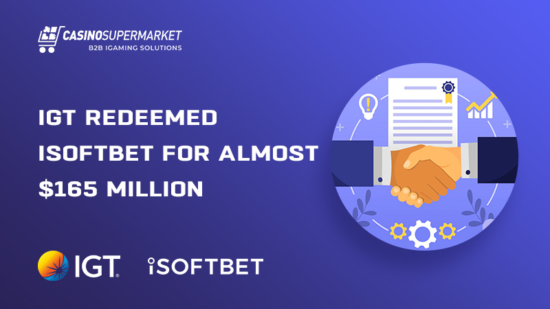 IGT redeemed iSoftBet for almost $165 million