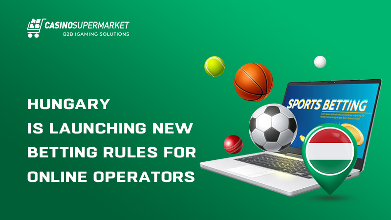 Hungary is launching new online betting rules
