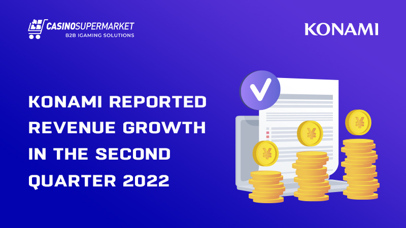 Konami reported revenue growth in Q2 2022
