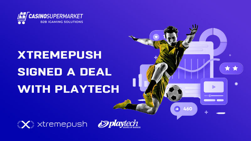 Xtremepush signed a deal with Playtech