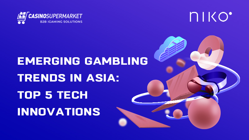 Gambling trends in Asia: top 5 innovations
