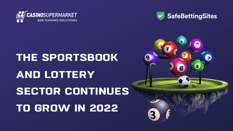 Sportsbooks and lotteries growth in 2022