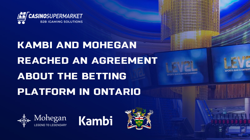 Kambi and Mohegan cooperate in Ontario