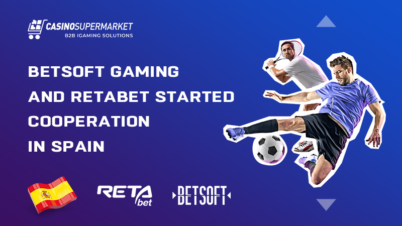 Betsoft and Retabet in Spain