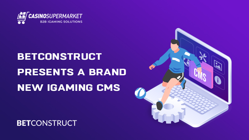 BetConstruct launches a new CMS