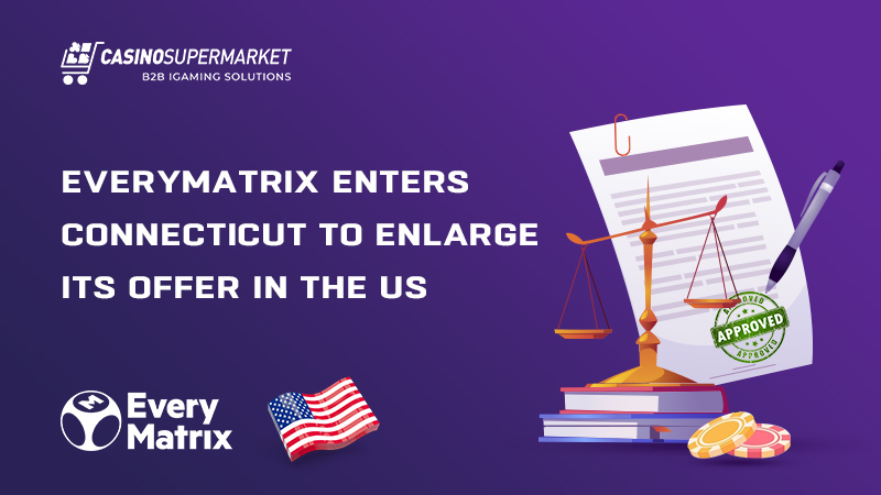 EveryMatrix is licensed in Connecticut