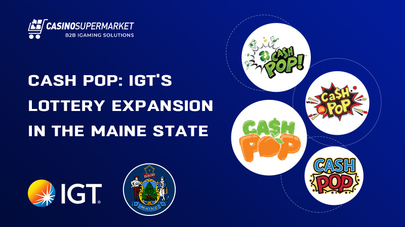 IGT and Maine Lottery: Cash Pop deal